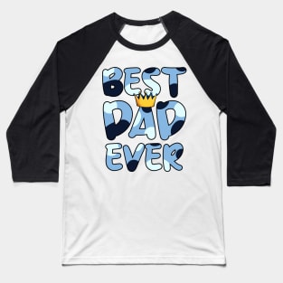 BLUEY BEST DAD EVER Baseball T-Shirt